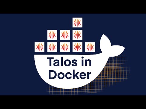 Run Talos Linux in Docker - video from Sidero Labs