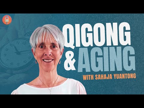 Qigong and Aging - Sahaja Yuantong
