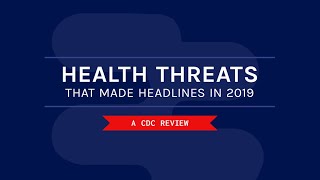 Nine Health Threats that Made Headlines in 2019: A CDC Review