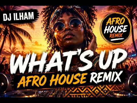 Angel Lover - 🌴🔥 DJ ILHAM – WHAT’S UP | AFRO HOUSE REMIX
