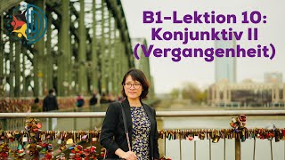 B1-Lektion 10G: Konjunktiv II (Vergangenheit)