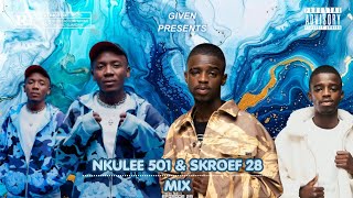 NKULEE 501 & SKROEF 28 MIX EP.29| AMAPIANO MIX 2026| GIVEN