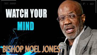 Bishop Noel Jones - WATCH YOUR MIND - Flashback Friday