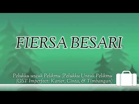 FIERSA BESARI - Pelukku Untuk Pelikmu ( Ost. Imperfect karier, Cinta dan Timbangan )