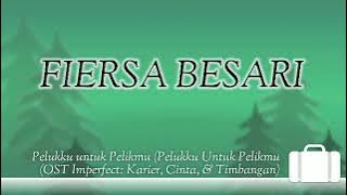 FIERSA BESARI - Pelukku Untuk Pelikmu ( Ost. Imperfect karier, Cinta dan Timbangan )