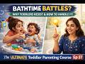 How To Handle Toddler Bathtime Struggles (What Works) | The Ultimate Toddler Parenting Course |Ep 37