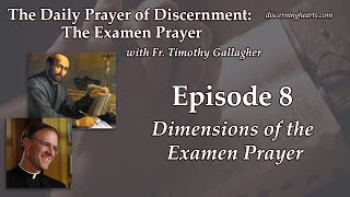 Dimensions of the Examen Prayer – The Examen Prayer with Fr. Timothy Gallagher