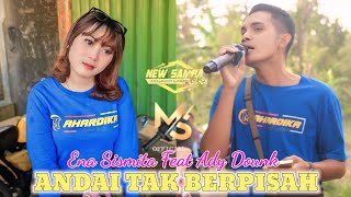 ENA SISMITA Ft ADY DOUNK - ANDAI TAK BERPISAH - NEW SAMBA