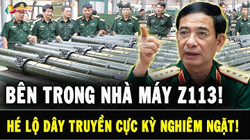 BÊN TRONG Z113: Việt Nam hé lộ dây chuyền sản xuất đạn dược ai xem cũng ‘CHOÁNG’!