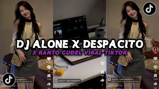 DJ ALONE X DESPACITO X RANTO GUDEL FULL BASS | DJ CAMPURAN VIRAL TIKTOK