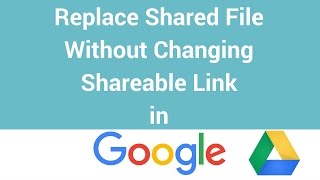 How To Replace A Shared File Without Changing Shareable Link in Google Drive