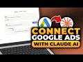 How To Connect Google Ads Account With Claude AI (100% WORKS) | FAST &amp; EASY | NO Yapping!