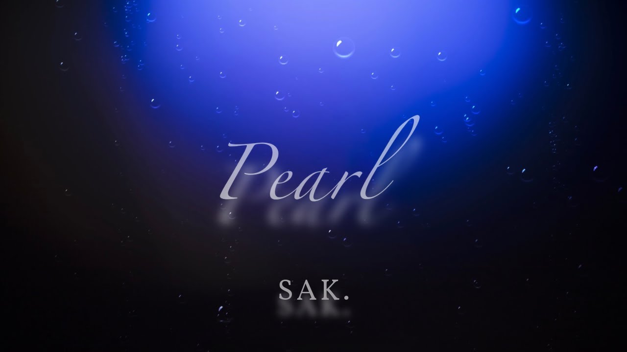 Watch Pearl - SAK. | Lyric Video on YouTube Watch Pearl - SAK. | Lyric Video on YouTube