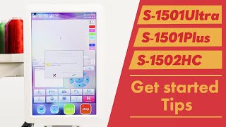 Smartstitch Embroidery Machine S-1501Ultra & S-1501Plus Get Started Tips