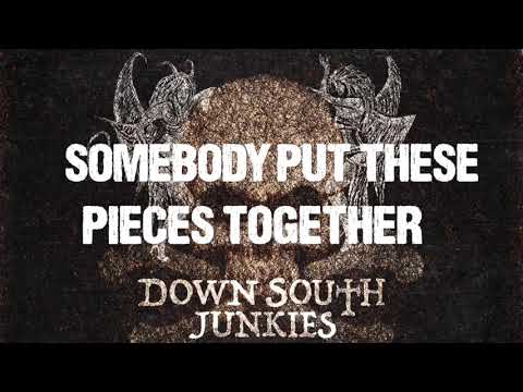 Down South Junkies - Pieces (Lyrics video)