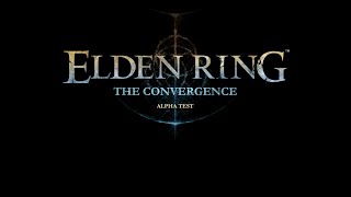 Elden Ring - The Convergence Alpha! - Part 6