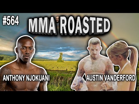 MMA ROASTED - Austin Vanderford and Anthony Njokuani