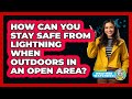 How Can You Stay Safe From Lightning When Outdoors In An Open Area? - Weather Watchdog