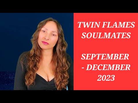 Twin Flames/Soulmates, September - December 2023