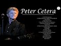 Peter Cetera Greatest Hits - Best Songs Of Peter Cetera Nonstop Collection ascas