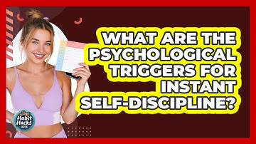 What Are The Psychological Triggers For Instant Self-discipline? - Habit Hacks Hub