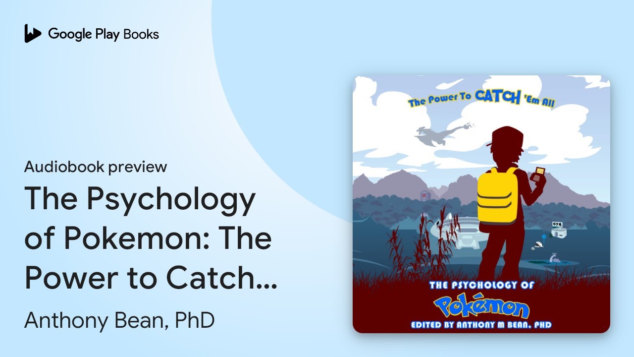 The Psychology of Pokemon: The Power to Catch… by Anthony Bean, PhD · Audiobook preview