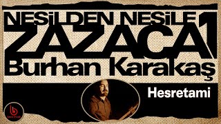 Burhan Karakaş Hesretami Nesilden Nesile Zazaca