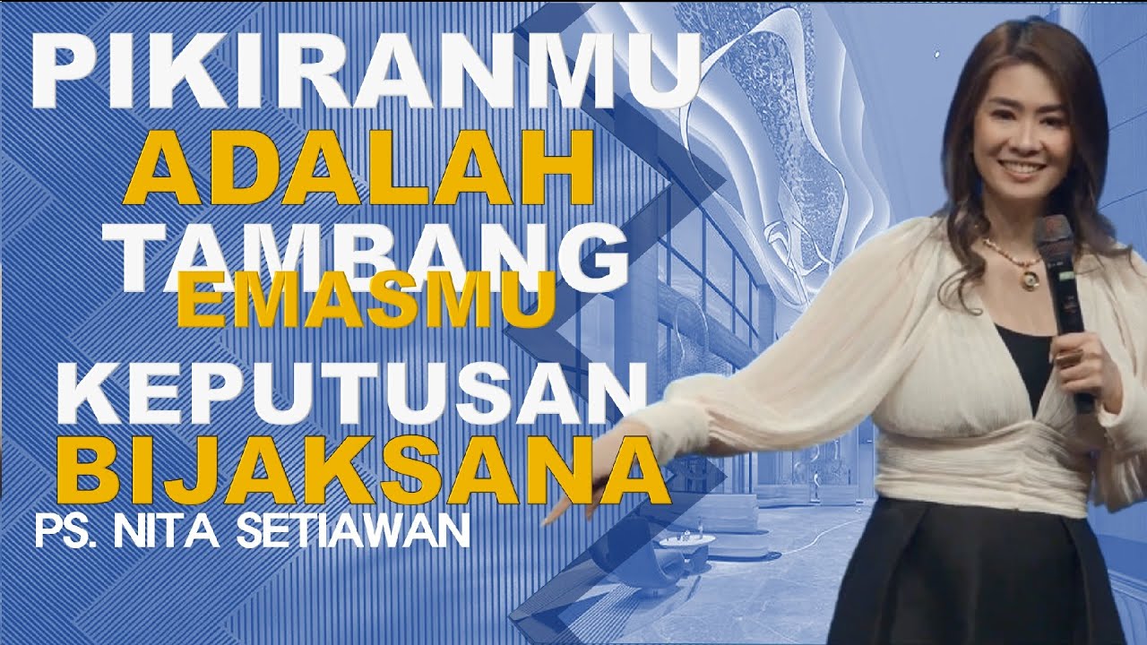 KEPUTUSAN BIJAKSANA - Pikiranmu adalah Tambang Emasmu | Ps Nita Setiawan #nitasetiawan
