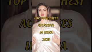 TOP 10 RICHEST ACTRESSES IN INDIA 2023 #india #top10 #actress #richest