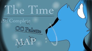 The Time || An COMPLETE OC Palette MAP (Multi - Animator Project)