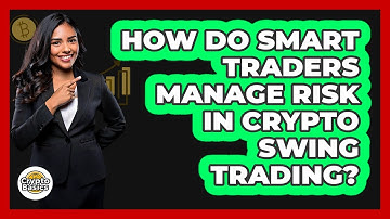 How Do Smart Traders Manage Risk In Crypto Swing Trading? - CryptoBasics360.com