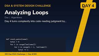Analyzing Loops - Day 4/365 DSA &amp; System Design Challenge