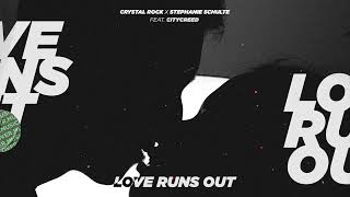 Crystal Rock & Stephanie Schulte - Love Runs Out (Feat. Citycreed) (Official Lyric Video Hd)
