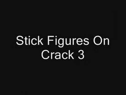 Stick Figures on Crack (not by me) 1,2,and3 joined into 1