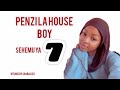 PENZI LA HOUSE BOY EPY 7