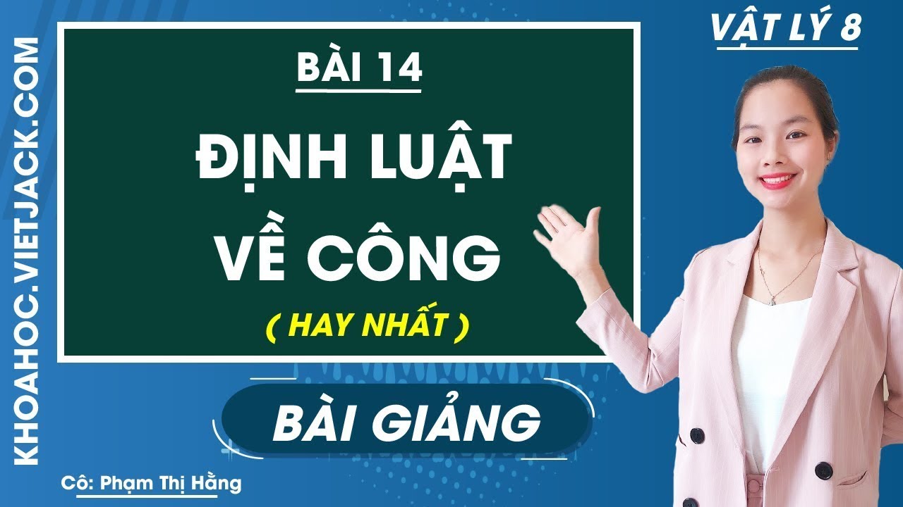 Định luật về công - Bài 14 - Vật lí 8 - Cô Phạm Thị Hằng (HAY NHẤT) - youtube