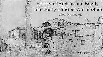 History of Architecture Briefly Told: Early Christian Architecture