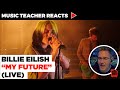 Music Teacher Reacts to Billie Eilish "My Future" (Live) | Music Shed #43