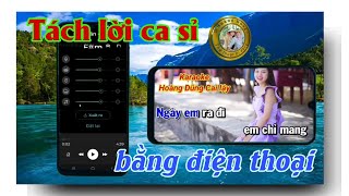 Hướng dẫn cách tách lời ca sỉ làm nhạc nền - nhạc beat karaoke tuyệt chiêu bằng điện thoại  (Phần 1) screenshot 5
