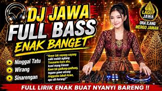 DJ JAWA FULL BASS ENAK BANGET | Ninggal Tatu, Wirang, Sinarengan | Lagu Jawa Ora Ilang Mergo Jaman