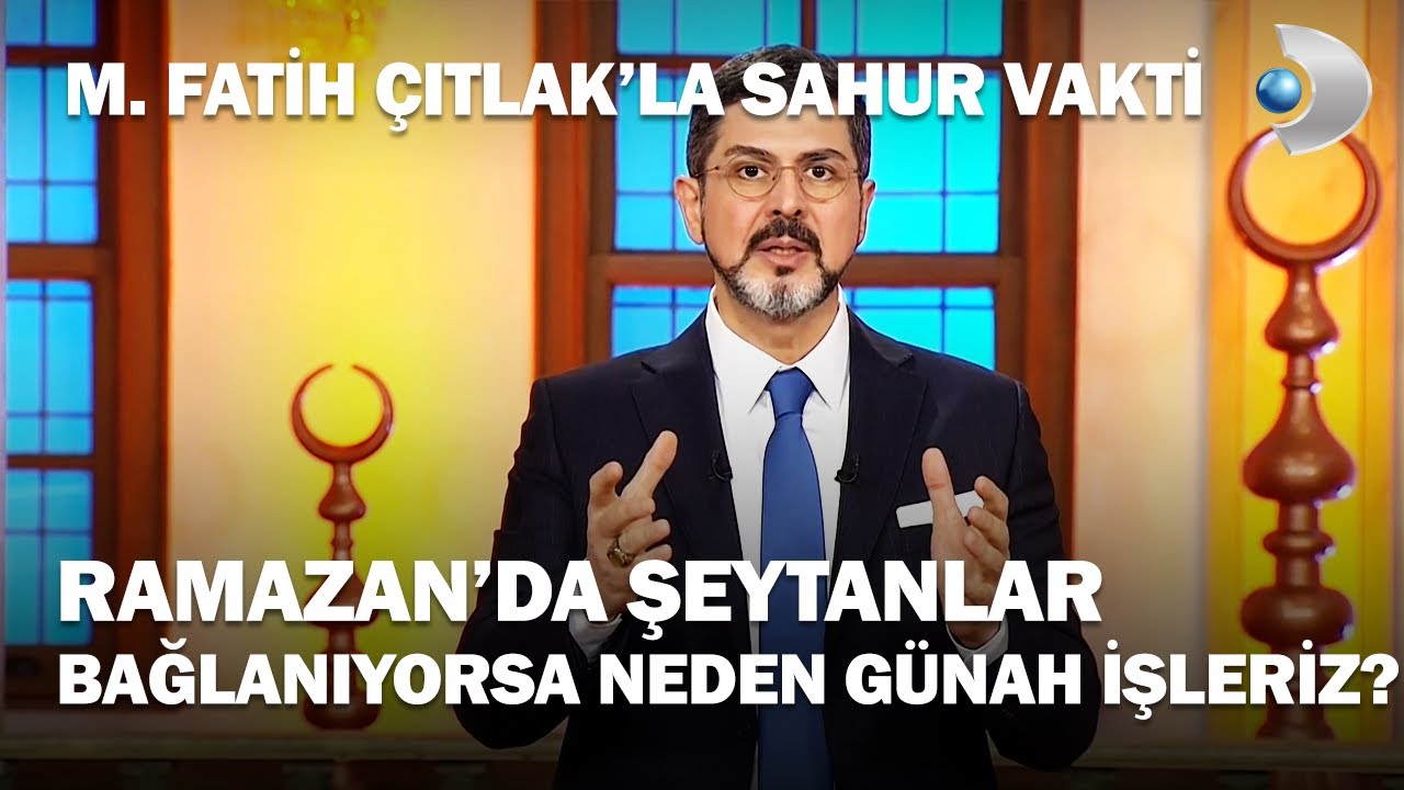 Ramazan'da Şeytanlar Bağlanır - M. Fatih Çıtlak'la Sahur Vakti