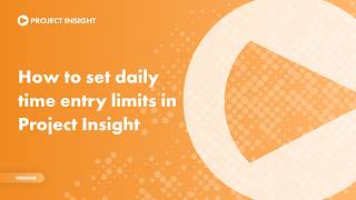 How to Set Daily Time Entry Limits in Project Insight