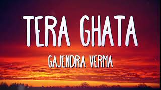 Tera Ghata Lyrics - Gajendra Verma With English Meaning