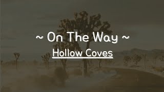 On The Way - Hollow Coves - [Eng Lyric]
