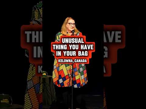 What unusual thing do you have in your bag? From Kelowna, Canada 23.4.25.