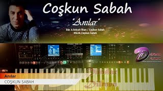 Coşkun Sabah - Anılar (Roland E - A7) - 