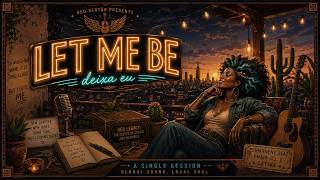Let Me Be (Deixa Eu) - NEO-Sertão | Single Sessions (Contemporary Jazz-Pop / Neo-Soul Version)