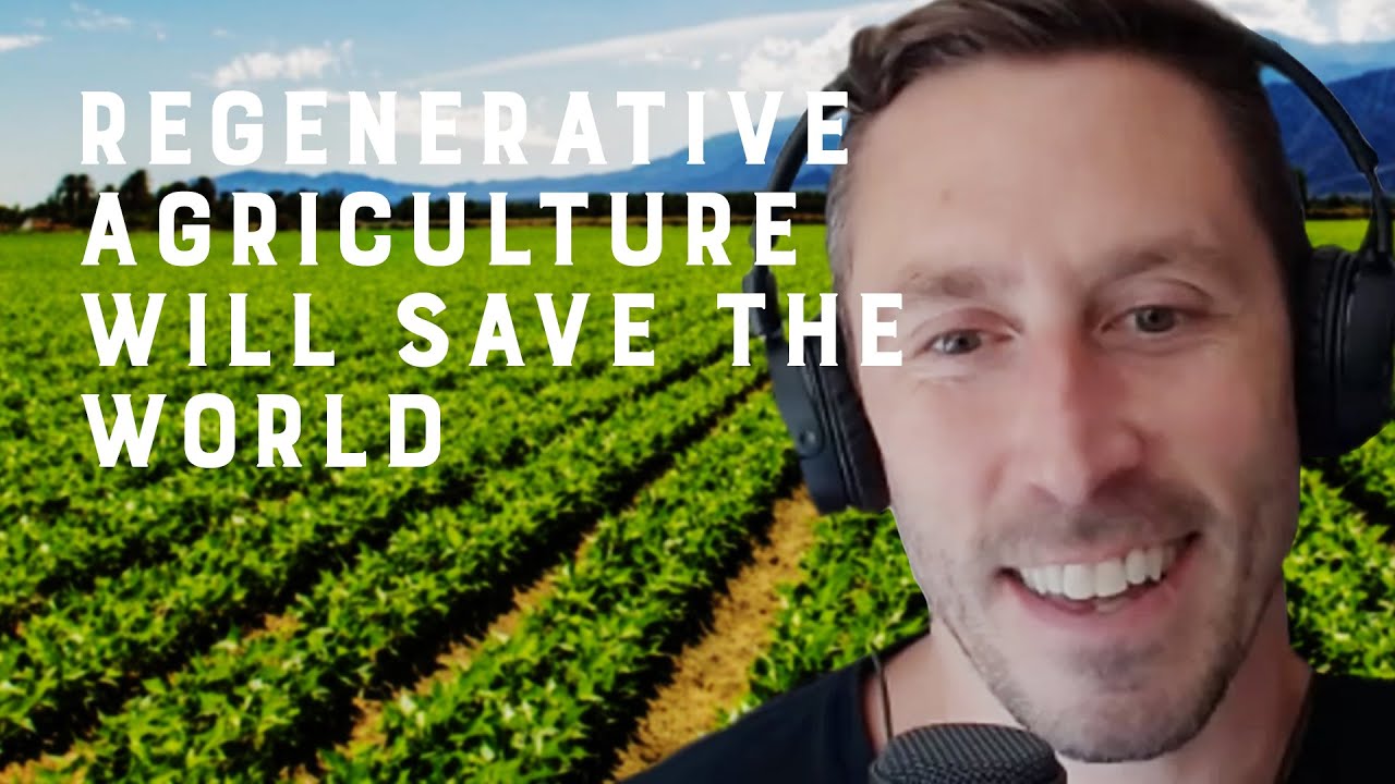Regenerative Agriculture Will Save the World! - YouTube