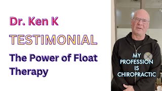 Dr. Ken Kinakin & The Power of Float Therapy