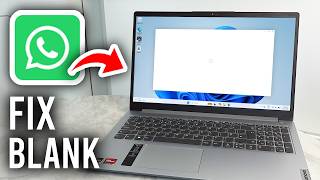 How To Fix WhatsApp PC Blank or White Screen - Tutorial
